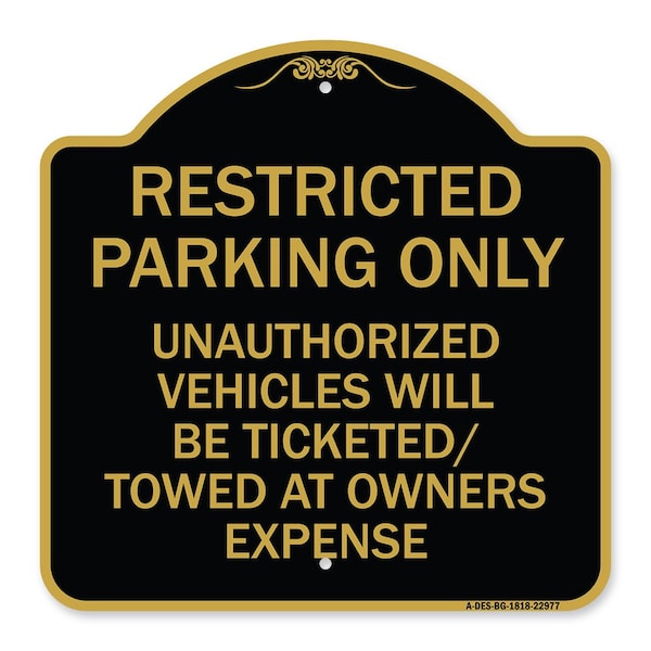 Restricted Parking Only Unauthorized Vehicles Will Be Ticketed Towed Owners Expense, BG-1818-22977